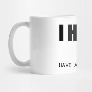 I hope i have a great day Mug